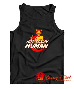 Not Today Human Tank Top