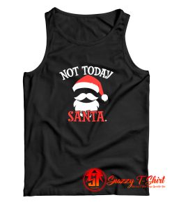 Not Today Santa Tank Top