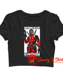 Nothing in Life Is Promised Except Death Crop Top Shirt