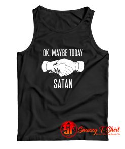 OK Maybe Today Satan Tank Top