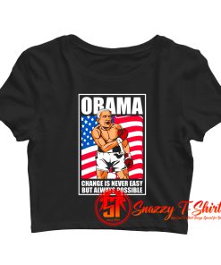 Obama CHange Is Never Easy But Always Possible Crop Top Shirt