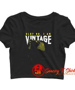 Old no I am vintage Crop Top Shirt