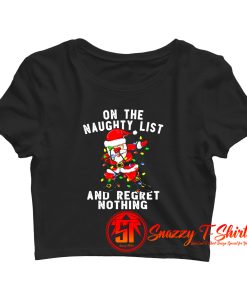 On The Naughty List And I Regret Nothing Crop Top Shirt