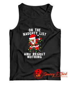 On The Naughty List And I Regret Nothing Tank Top