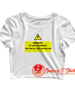 POLITICAL BEWARE OF TORY LIES Crop Top Shirt