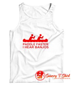 Paddle Faster I Hear Banjos Cute Tank Top