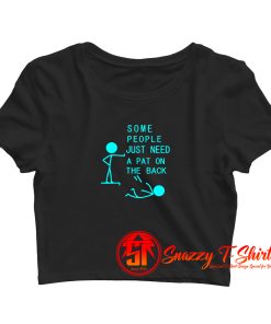 People Need A Pat For Joke Gift Ideas Crop Top Shirt