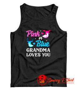 Pink Or Blue Grandma Loves You Tank Top
