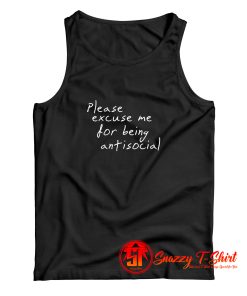 Please Excuse Me For Being Anti Social Tank Top