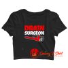 Plumber Plumbing Drain Surgeon Crop Top Shirt