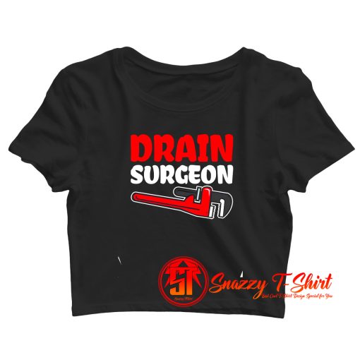 Plumber Plumbing Drain Surgeon Crop Top Shirt