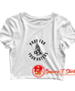 Pray For Your Haters Crop Top Shirt