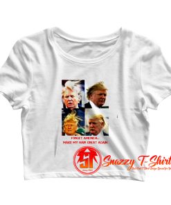 President Trump Bad Hair Day Make My Hair Great Again Crop Top Shirt