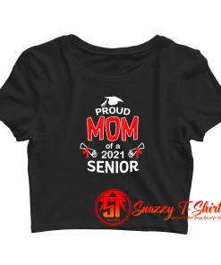 Proud Mom Of A 2021 Senior Crop Top Shirt