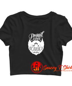 Proud Owner Of A Bearded Daddy Crop Top Shirt