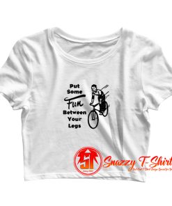 Put Some Fun Between Your Legs Crop Top Shirt