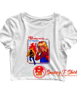 Pyrokinesis for Beginners Crop Top Shirt