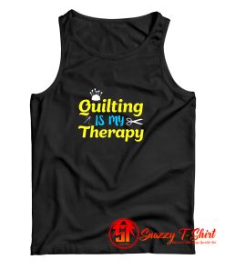 Quilting Is My Therapy Tank Top