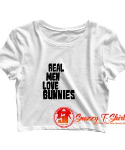 Real Men Love Bunnies Crop Top Shirt