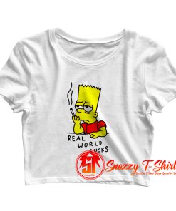 Real World Suck Bart Smoking Quotes Crop Top Shirt