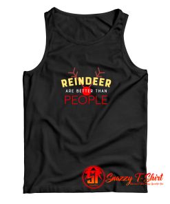 Reindeer Are Better Than People Tank Top