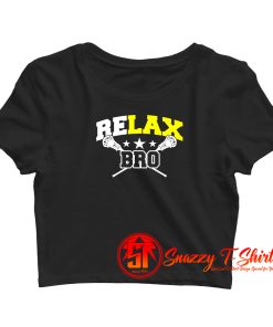 Relax Bro Crop Top Shirt