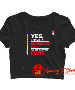Retirement Plan Crop Top Shirt