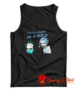 Rick and Morty cosplay you never be a hero Tank Top