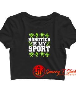 Robotics Is My Sport Crop Top Shirt