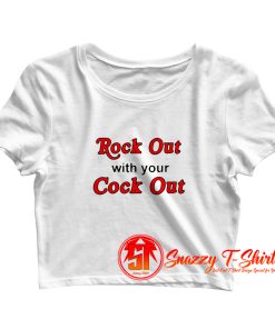 Rock Out With Cock Out Crop Top Shirt