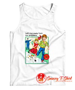 Run Away From Your Problems Tank Top
