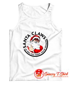 Santa Claws He Sees you When youre Drinking Tank Top
