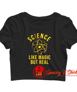 Science Like Magic But Real Crop Top Shirt