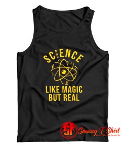 Science Like Magic But Real Tank Top