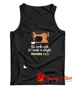 She Works With Her Hands In Delight Tank Top