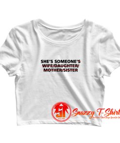Shes someone wife daughter Crop Top Shirt