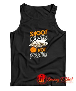 Shoot Hoops Not People Sportsperson Statement Tank Top