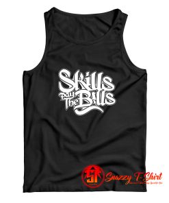 Skills Pay The Bills Funny Joke Tank Top