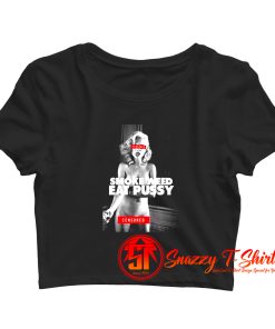 Smoke Weed Eat Pussy Sexy Girl Crop Top Shirt