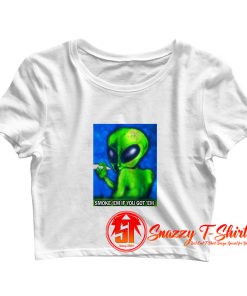 Smoke em if you got em Crop Top Shirt