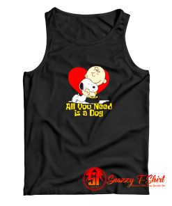 Snoopy All You Need Is A Dog Tank Top