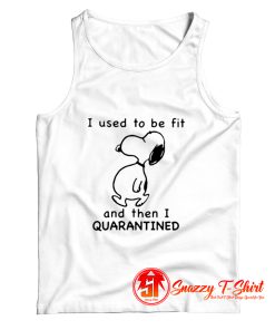 Snoopy I used to be for and then I quarantined Tank Top