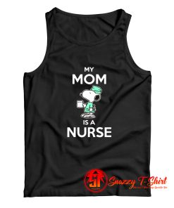 Snoopy Nurse My Mom Is A Nurse Tank Top