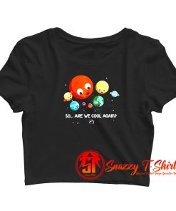 So Are We Cool Again Crop Top Shirt