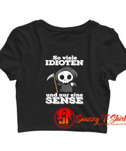 So Vuele Idioten Und Nur Eine Sense Crop Top Shirt
