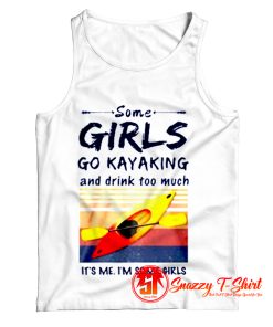 Some Girls Go Kayaking Tank Top