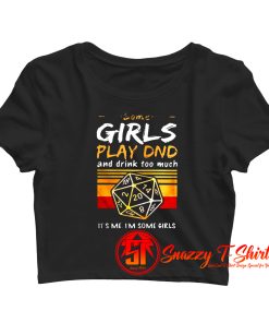 Some Girls Play Crop Top Shirt