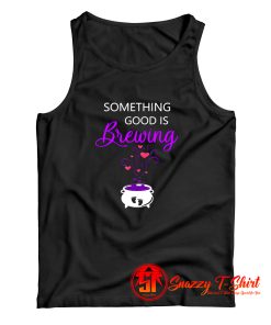Something Good Is Brewing Tank Top