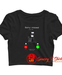 Sorry I Missed Your Call Crop Top Shirt