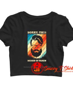 Sorry This Beard Is Taken Crop Top Shirt
